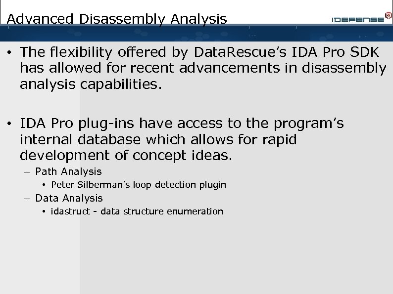 Advanced Disassembly Analysis • The flexibility offered by Data. Rescue’s IDA Pro SDK has
