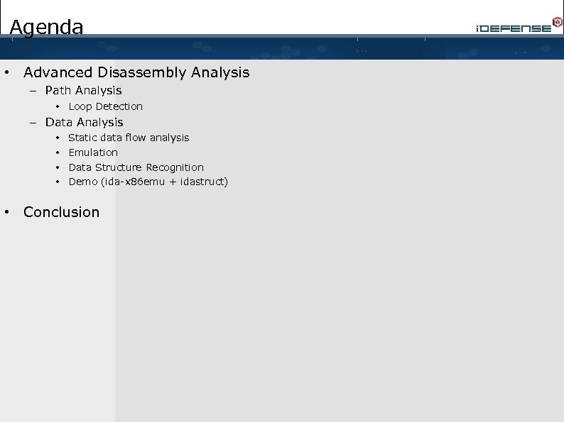 Agenda • Advanced Disassembly Analysis – Path Analysis • Loop Detection – Data Analysis