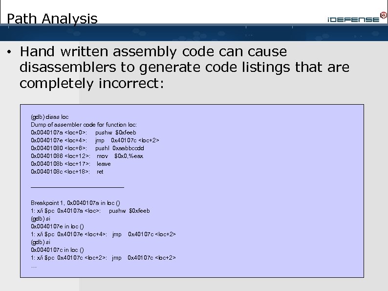 Path Analysis • Hand written assembly code can cause disassemblers to generate code listings