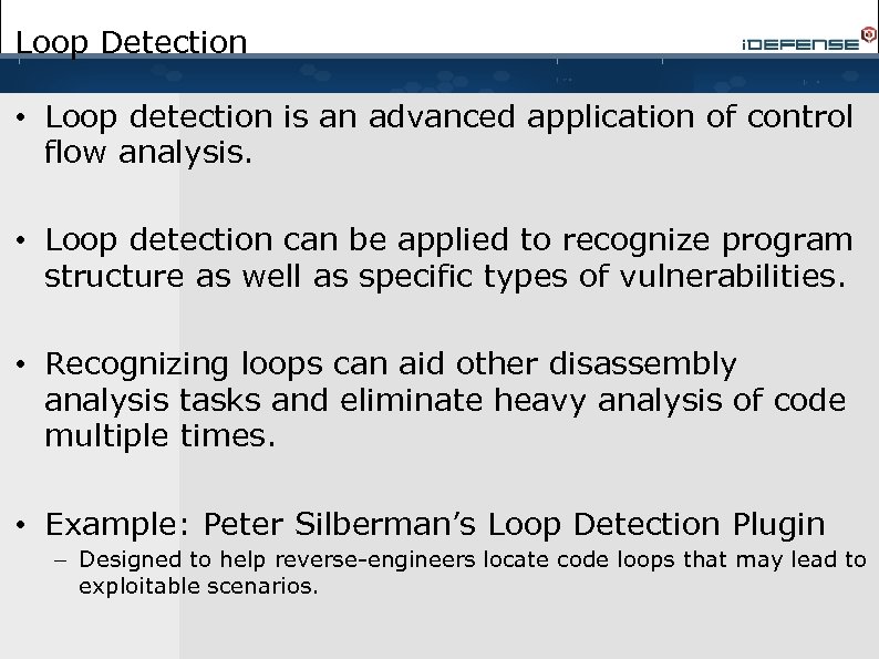Loop Detection • Loop detection is an advanced application of control flow analysis. •