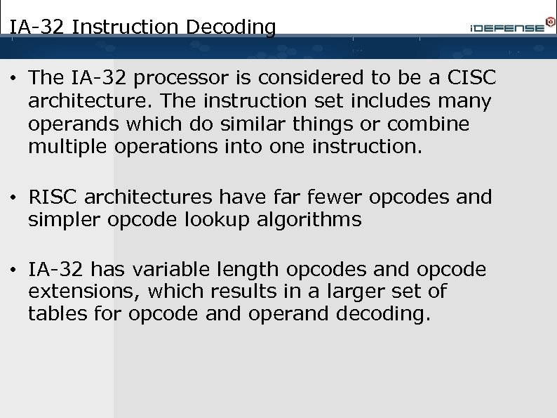 IA-32 Instruction Decoding • The IA-32 processor is considered to be a CISC architecture.
