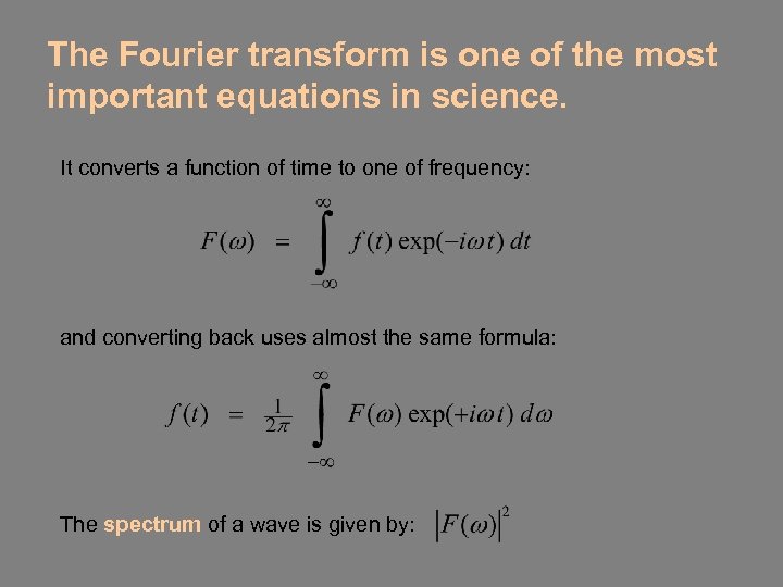 The Fourier transform is one of the most important equations in science. It converts