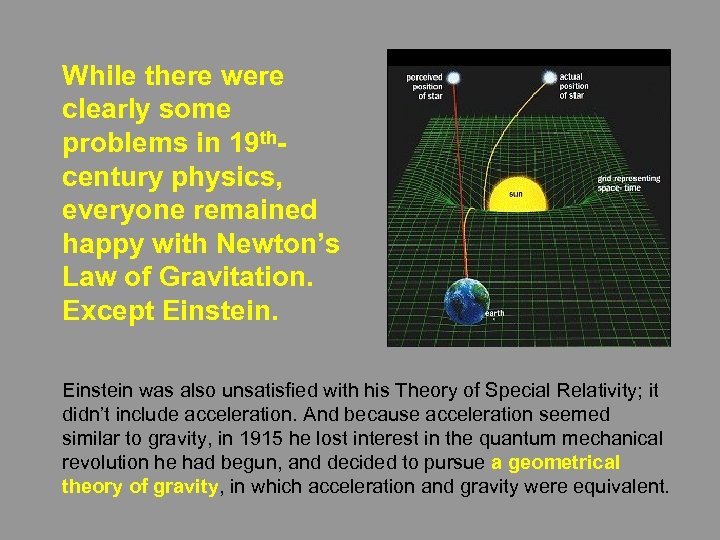 While there were clearly some problems in 19 thcentury physics, everyone remained happy with