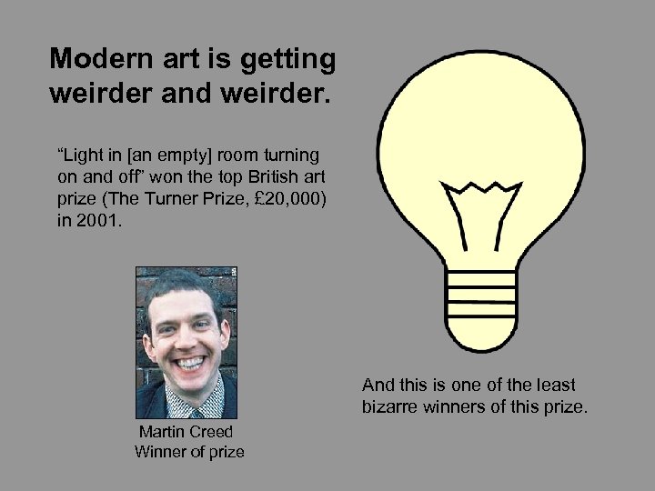 Modern art is getting weirder and weirder. “Light in [an empty] room turning on