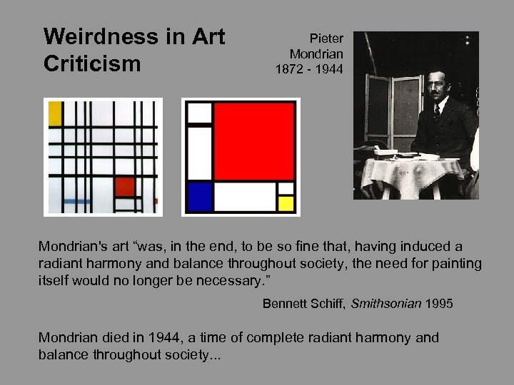 Weirdness in Art Criticism Pieter Mondrian 1872 - 1944 Mondrian's art “was, in the