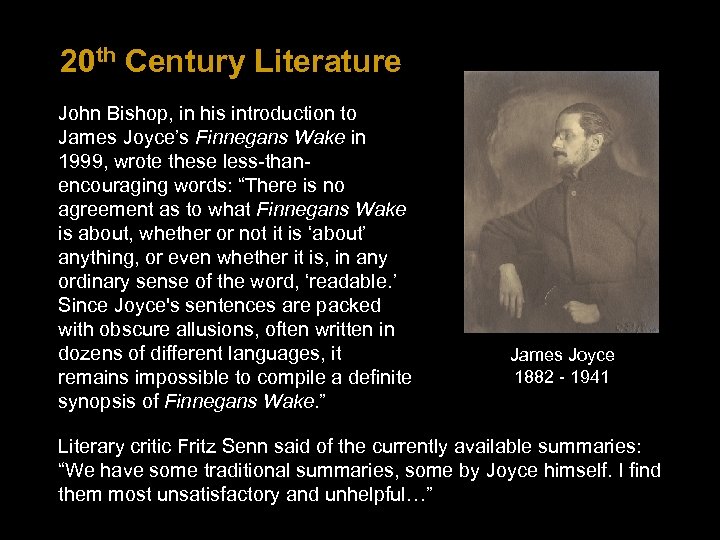 20 th Century Literature John Bishop, in his introduction to James Joyce’s Finnegans Wake