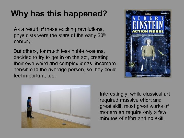 Why has this happened? As a result of these exciting revolutions, physicists were the