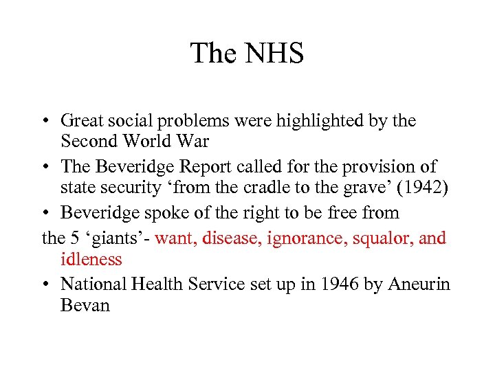 The NHS • Great social problems were highlighted by the Second World War •