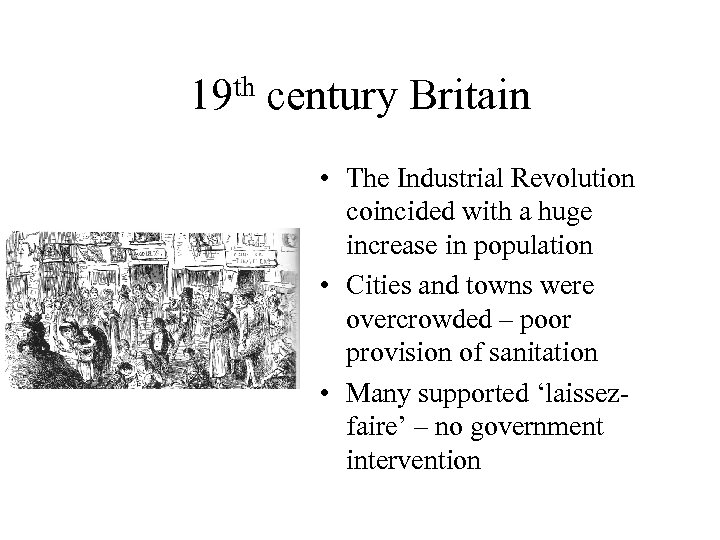 th 19 century Britain • The Industrial Revolution coincided with a huge increase in