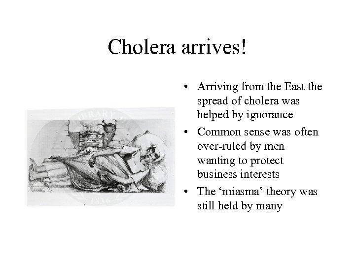 Cholera arrives! • Arriving from the East the spread of cholera was helped by