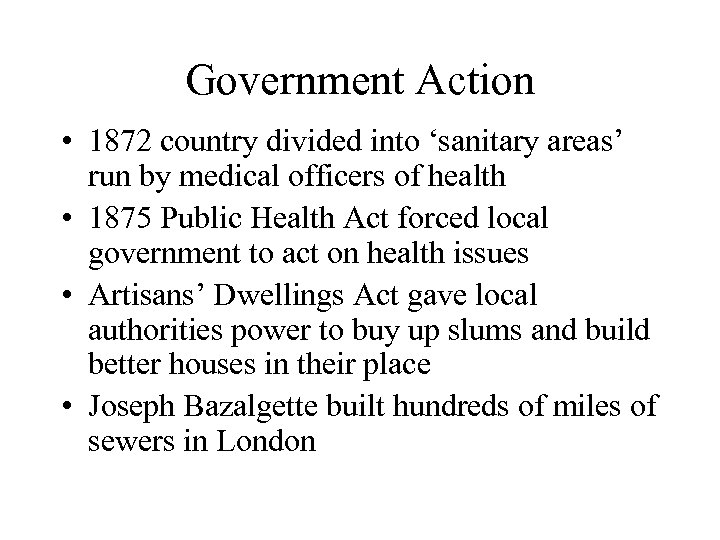 Government Action • 1872 country divided into ‘sanitary areas’ run by medical officers of