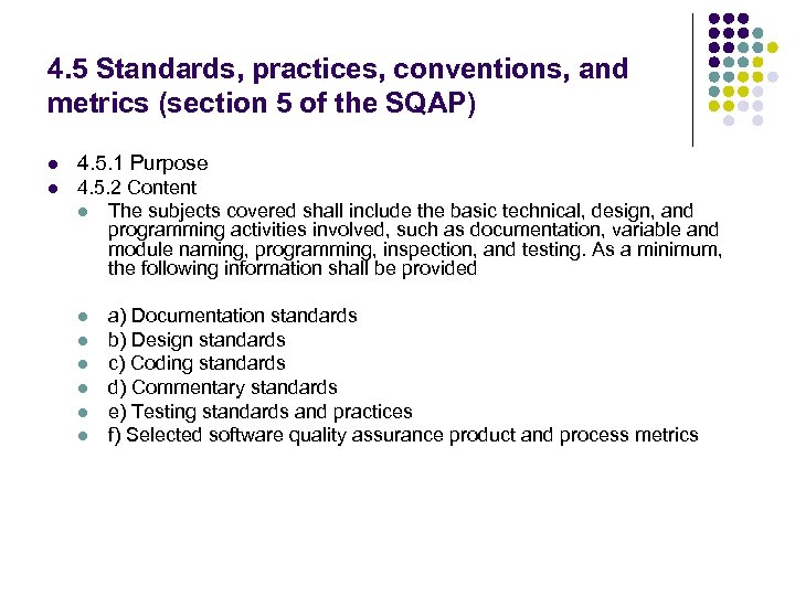 4. 5 Standards, practices, conventions, and metrics (section 5 of the SQAP) l 4.