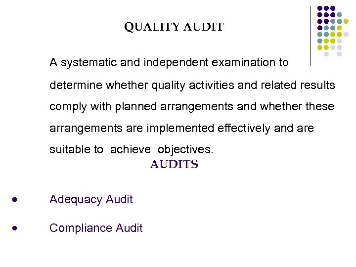 QUALITY AUDIT A systematic and independent examination to determine whether quality activities and related