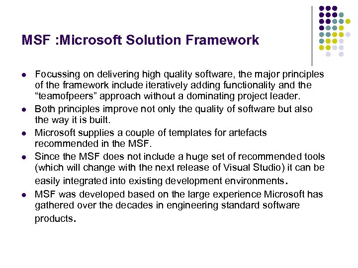 MSF : Microsoft Solution Framework l l l Focussing on delivering high quality software,