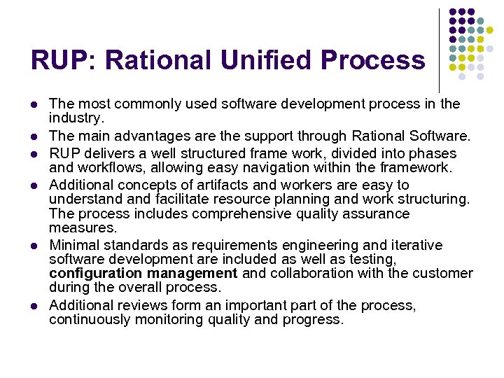 RUP: Rational Unified Process l l l The most commonly used software development process