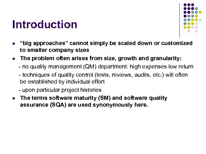 Introduction l l l “big approaches” cannot simply be scaled down or customized to