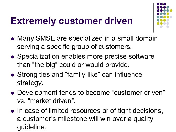 Extremely customer driven l l l Many SMSE are specialized in a small domain