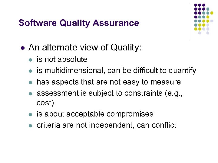 Software Quality Assurance l An alternate view of Quality: l l l is not