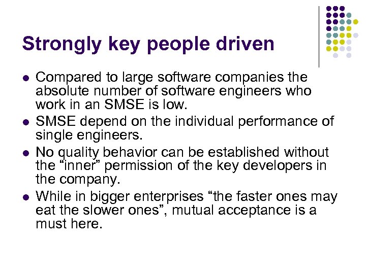 Strongly key people driven l l Compared to large software companies the absolute number