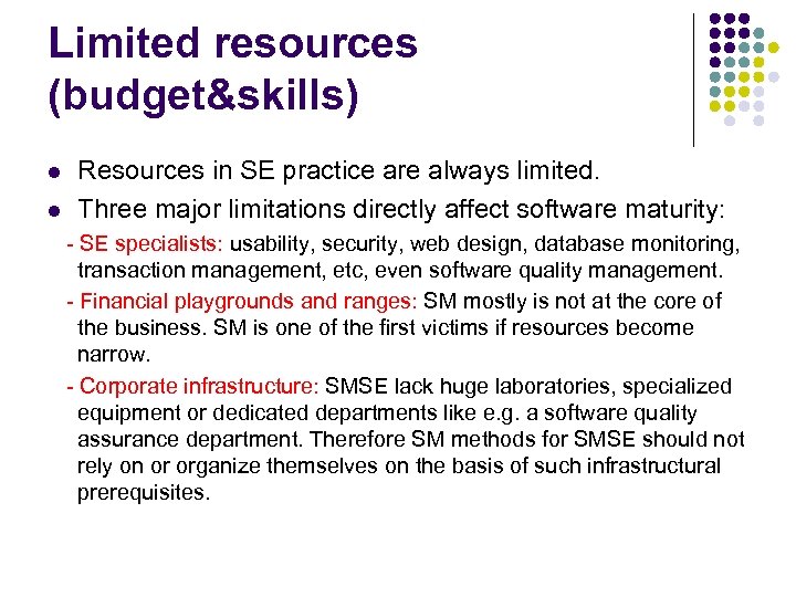 Limited resources (budget&skills) l l Resources in SE practice are always limited. Three major