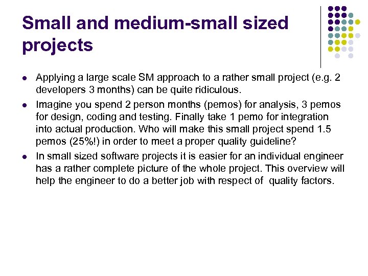Small and medium-small sized projects l l l Applying a large scale SM approach