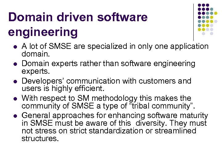 Domain driven software engineering l l l A lot of SMSE are specialized in
