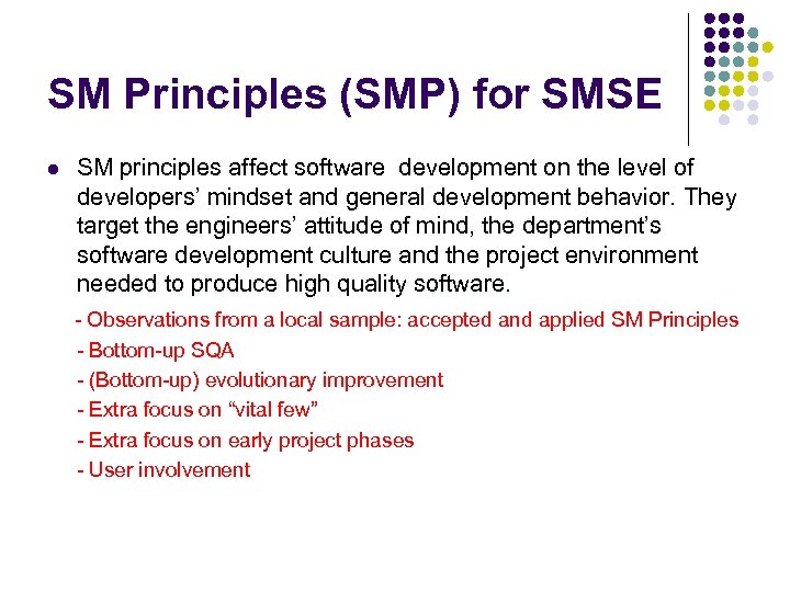 SM Principles (SMP) for SMSE l SM principles affect software development on the level