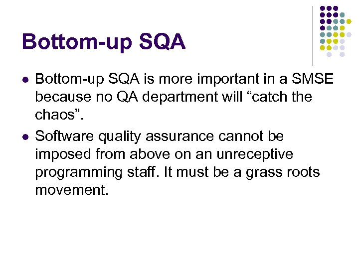 Bottom-up SQA l l Bottom-up SQA is more important in a SMSE because no