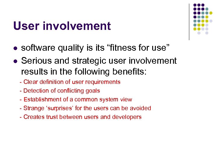 User involvement l l software quality is its “fitness for use” Serious and strategic