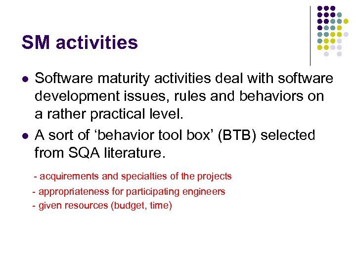 SM activities l l Software maturity activities deal with software development issues, rules and