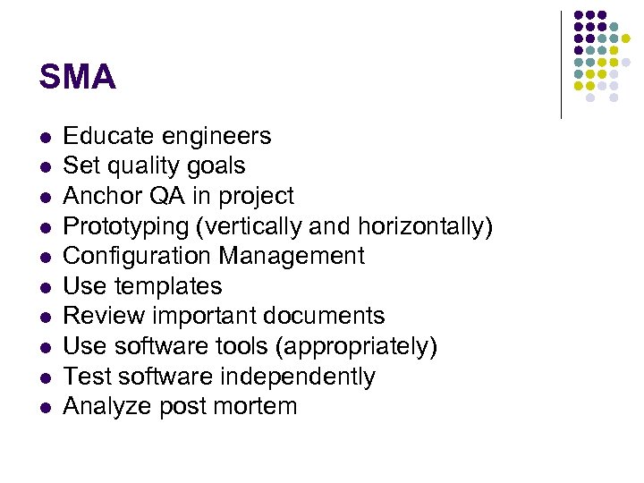 SMA l l l l l Educate engineers Set quality goals Anchor QA in