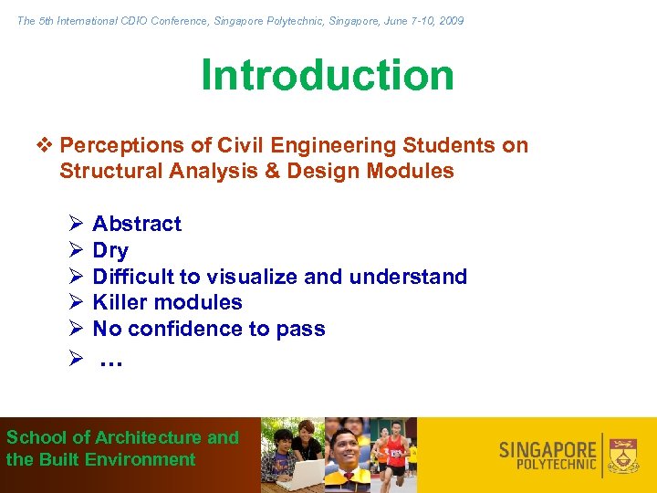 The 5 th International CDIO Conference, Singapore Polytechnic, Singapore, June 7 -10, 2009 Introduction