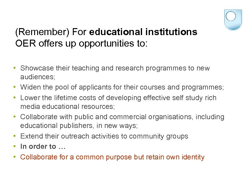 (Remember) For educational institutions OER offers up opportunities to: • Showcase their teaching and