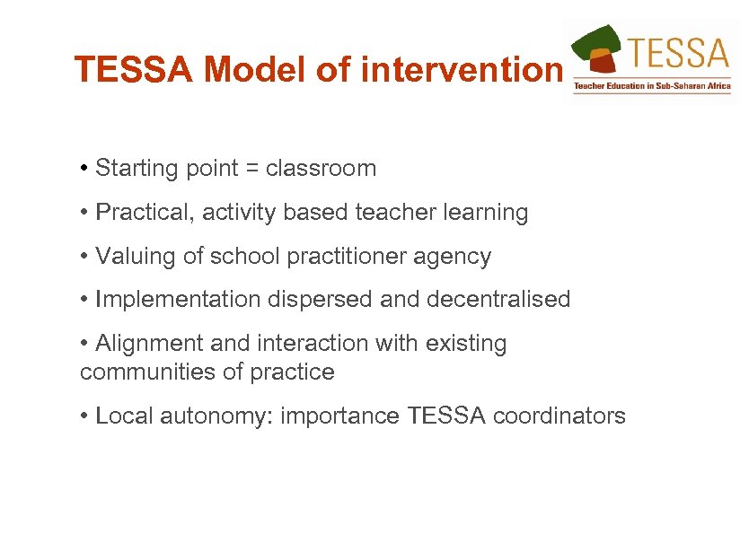 TESSA Model of intervention • Starting point = classroom • Practical, activity based teacher