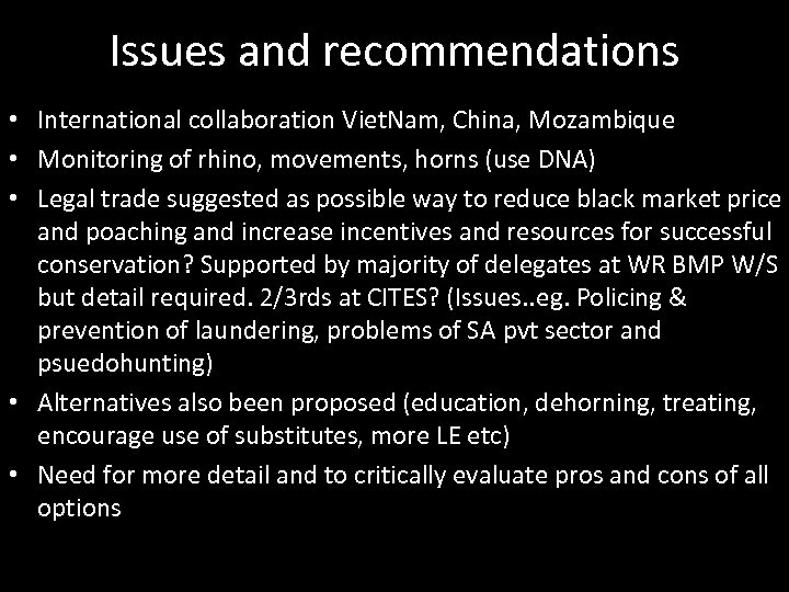 Issues and recommendations • International collaboration Viet. Nam, China, Mozambique • Monitoring of rhino,