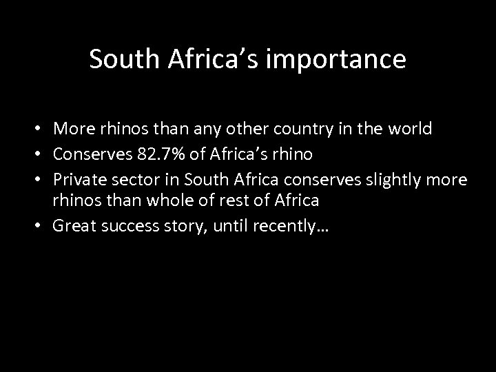 South Africa’s importance • More rhinos than any other country in the world •