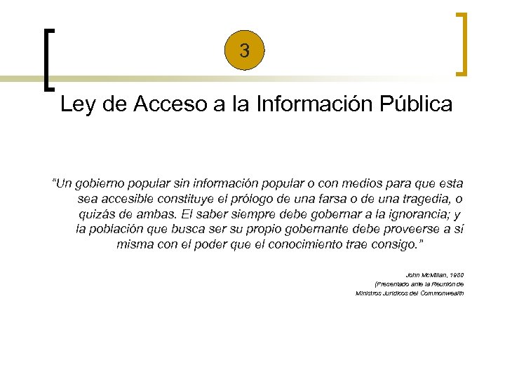 3 Ley de Acceso a la Información Pública “Un gobierno popular sin información popular