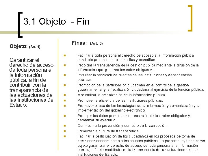 3. 1 Objeto - Fines: Objeto: (Art. 1) Garantizar el derecho de acceso de