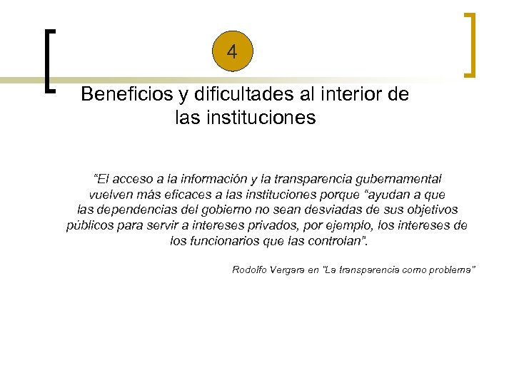 4 Beneficios y dificultades al interior de las instituciones “El acceso a la información