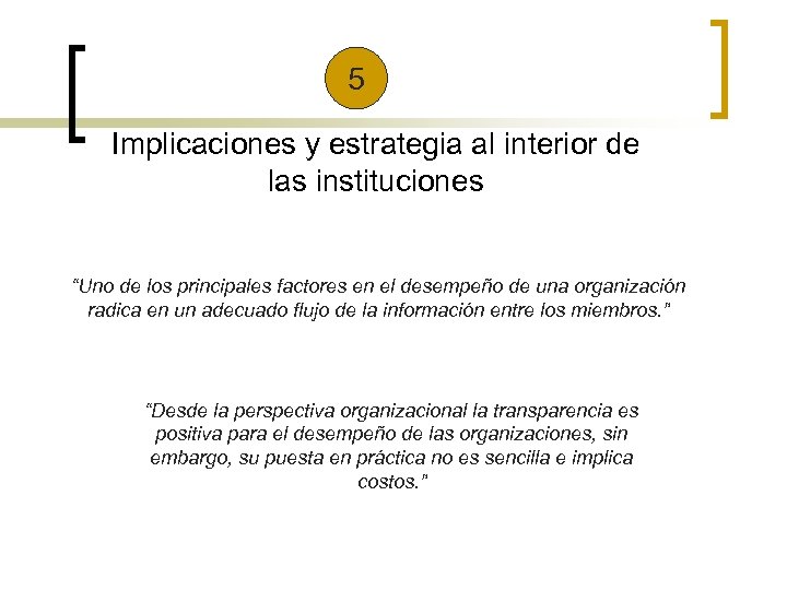 5 Implicaciones y estrategia al interior de las instituciones “Uno de los principales factores
