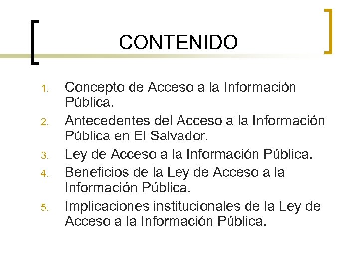 CONTENIDO 1. 2. 3. 4. 5. Concepto de Acceso a la Información Pública. Antecedentes
