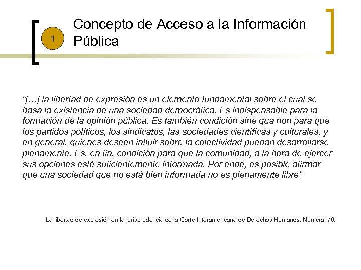 1 Concepto de Acceso a la Información Pública “[…] la libertad de expresión es