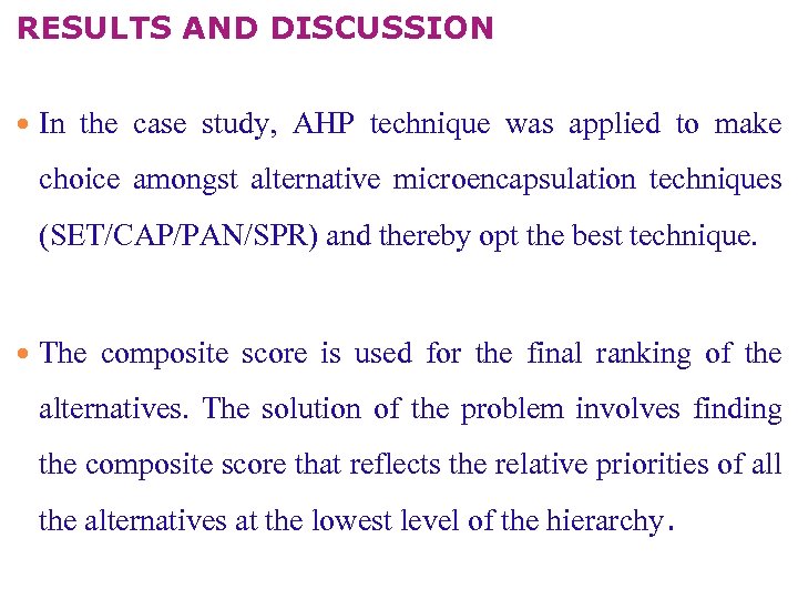 RESULTS AND DISCUSSION In the case study, AHP technique was applied to make choice