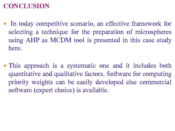 CONCLUSION In today competitive scenario, an effective framework for selecting a technique for the