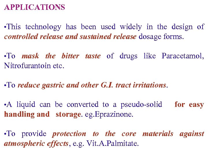 APPLICATIONS • This technology has been used widely in the design of controlled release