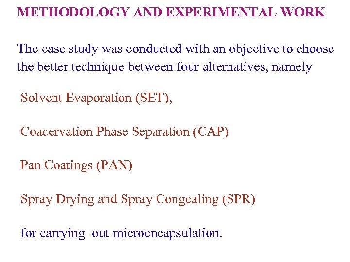 METHODOLOGY AND EXPERIMENTAL WORK The case study was conducted with an objective to choose
