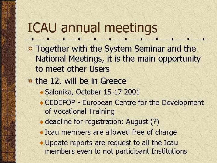 ICAU annual meetings Together with the System Seminar and the National Meetings, it is