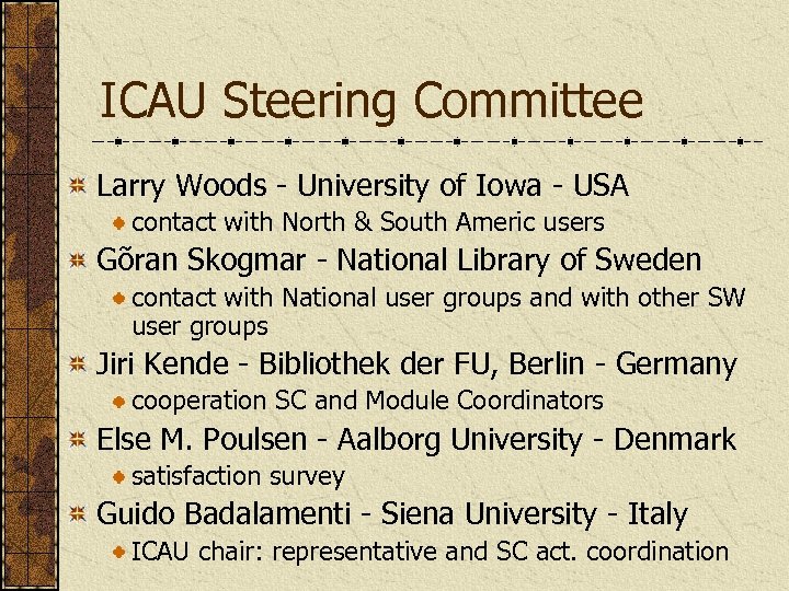 ICAU Steering Committee Larry Woods - University of Iowa - USA contact with North