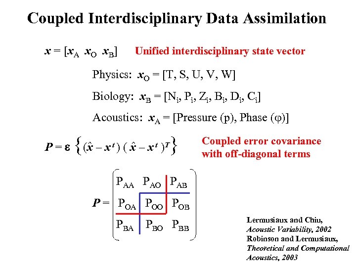 Coupled Interdisciplinary Data Assimilation x = [x. A x. O x. B] Unified interdisciplinary