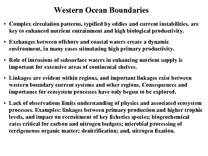 Western Ocean Boundaries • Complex circulation patterns, typified by eddies and current instabilities, are